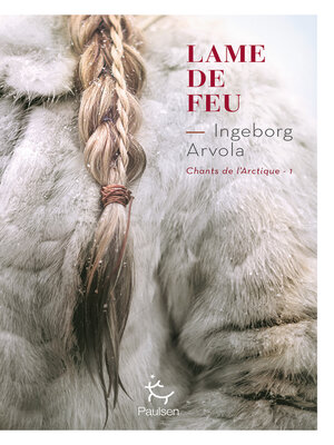 cover image of Lame de feu--Tome 1 Chants de l'Arctique